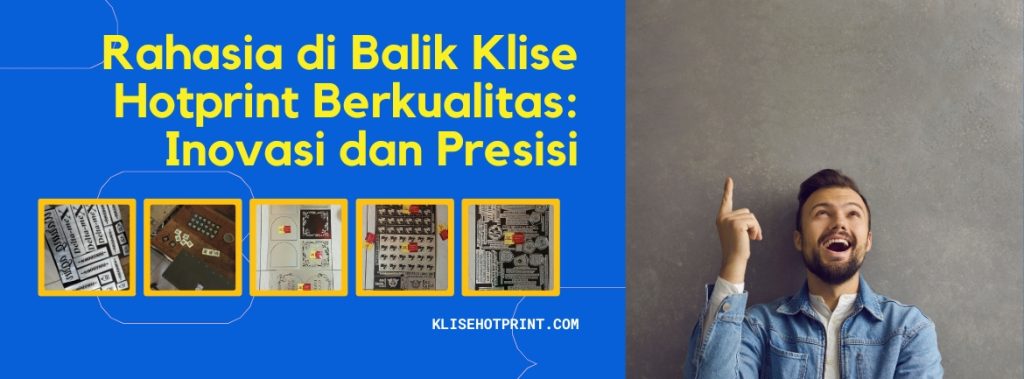 Rahasia di Balik Klise Hotprint Berkualitas
