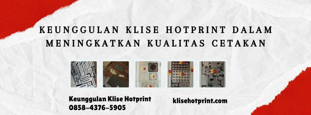 Keunggulan Klise Hotprint, Malang, 0858-4376-5905