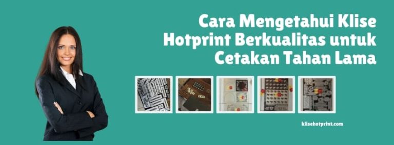 Cara Mengetahui Klise Hotprint Berkualitas untuk Cetakan Tahan Lama