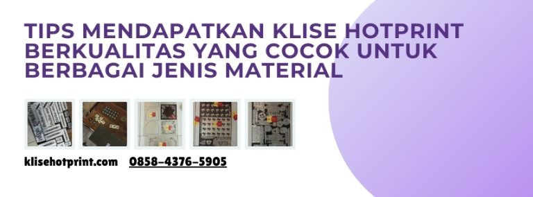 Klise Hotprint Berkualitas yang Cocok - Klise Hotprint Malang